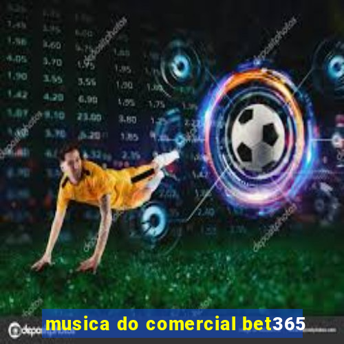 musica do comercial bet365